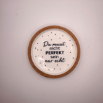 Gips Untersetzer Spruch „Du musst nicht perfekt sein“