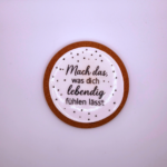 Gips Untersetzer Spruch „Mach das, was dich lebendig fühlen lässt“
